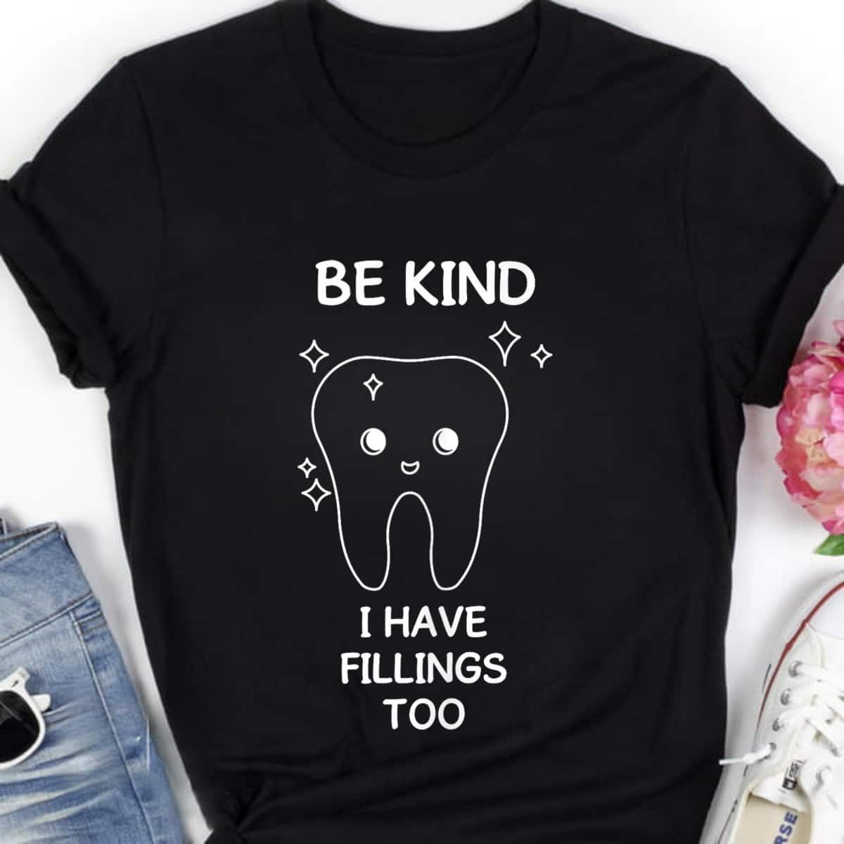 Be Kind I Have Fillings Too Dental Humor For Orthodontists T-Shirt Be Kind I Have Fillings Too Dental Humor For Orthodontists T-Shirt