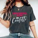 Be Kind Throw Kindness Around Like Confetti T-Shirt Be Kind Throw Kindness Around Like Confetti T-Shirt