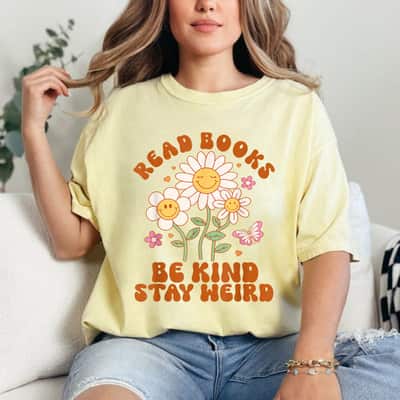 Flower Groovy Funny Read Books Be Kind Stay Weird T-Shirt