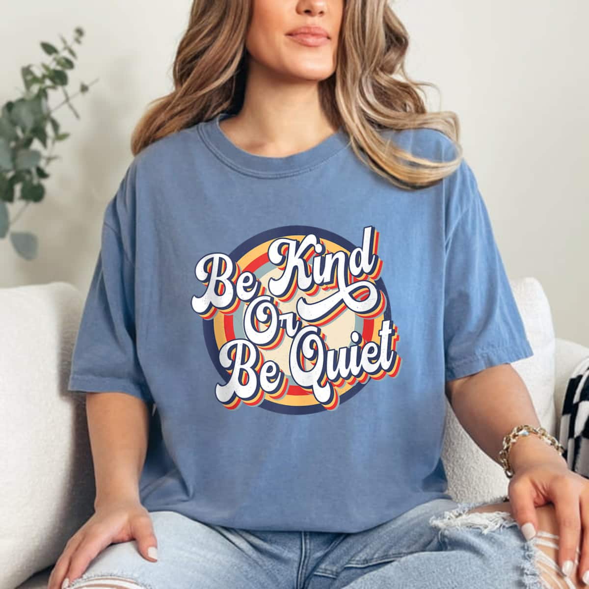 Be Kind Or Be Quiet Positive Saying Inspirational Vintage T-Shirt Be Kind Or Be Quiet Positive Saying Inspirational Vintage T-Shirt