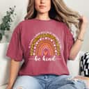 In A World Where You Can Be Anything Be Kind Leopard Rainbow T-Shirt In A World Where You Can Be Anything Be Kind Leopard Rainbow T-Shirt