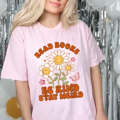 70s Flower Groovy Funny Read Books Be Kind Stay Weird T-Shirt