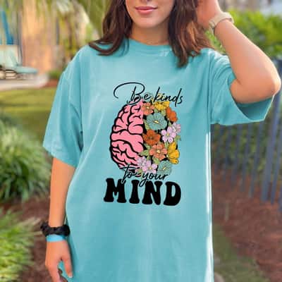 Be Kind To Your Mind Mental Health Awareness Brain Kindness T-Shirt