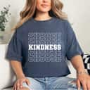 Kindness Quote Be Kind Typography Art T-Shirt Kindness Quote Be Kind Typography Art T-Shirt