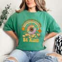 Womens In A World Where You Can Be Anything Be Kind Sunflower T-Shirt