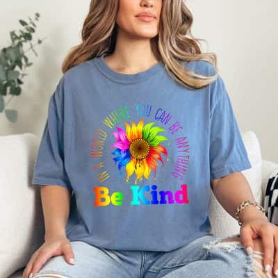 Womens In A World Where You Can Be Anything BE KIND LGBT Rainbow T-Shirt