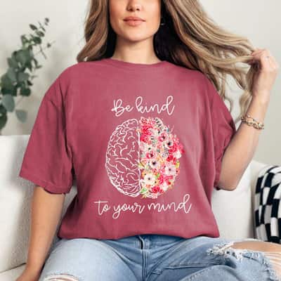 Mental Health Awareness Self Care Be Kind To Your Mind T-Shirt
