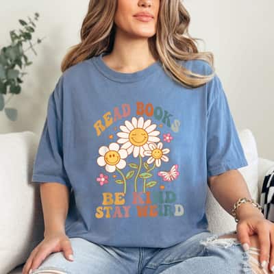 70s Flower Groovy And Funny Read Books Be Kind Stay Weird T-Shirt