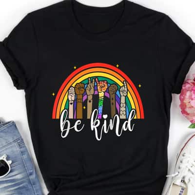 Be Kind Rainbow Sign Language Hand LGBT Gay Les Pride ASL T-Shirt