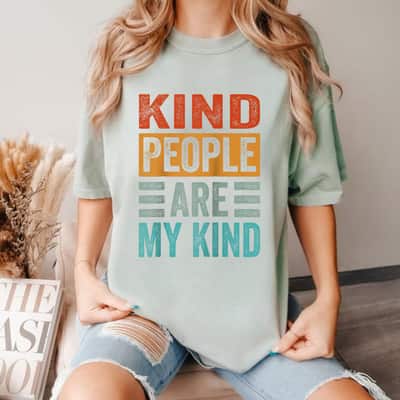 Kind People Are My Kind - Kindness - Love - Funny - Be Kind T-Shirt
