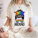 LGBTQ Be Kind Messy Bun Gay Pride LGBT Ally Rainbow Flag T-Shirt