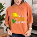 Womens Be A Kind Human Yellow Flower Funny Men Unique Flowers Love T-Shirt