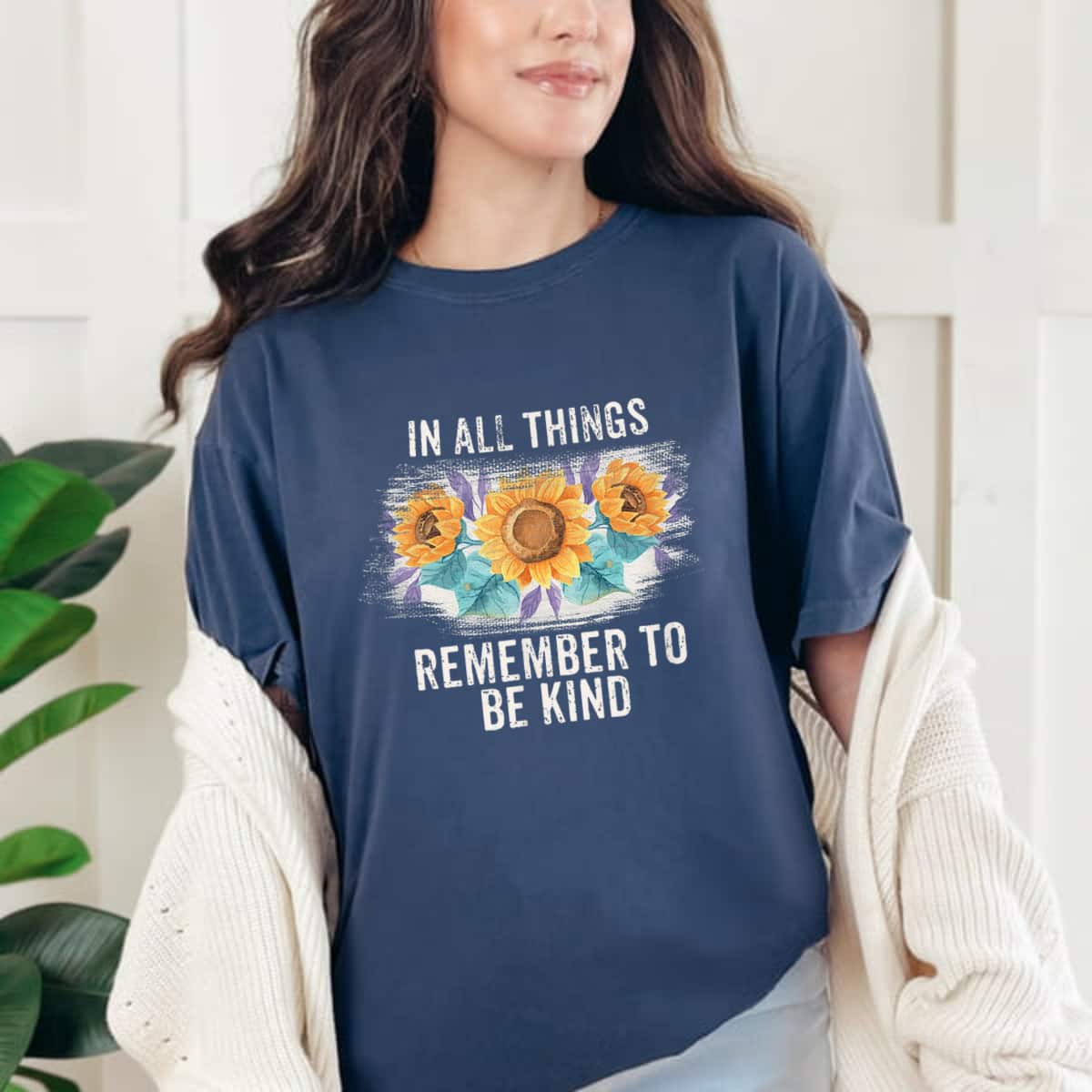In All Things Remember To Be Kind T-Shirt In All Things Remember To Be Kind T-Shirt