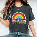 Equal Rights For Others Does Not Mean Equality Pie T-Shirt