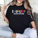 Equality Hurts No One Equality Human Rights Day T-Shirt