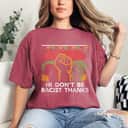 Dont Be Racist Thanks Social Justice Humanity Equality T-Shirt Dont Be Racist Thanks Social Justice Humanity Equality T-Shirt