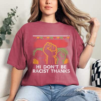 Dont Be Racist Thanks Social Justice Humanity Equality T-Shirt