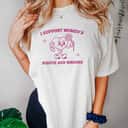 I Support Rights And Wrongs T-Shirt Feminism