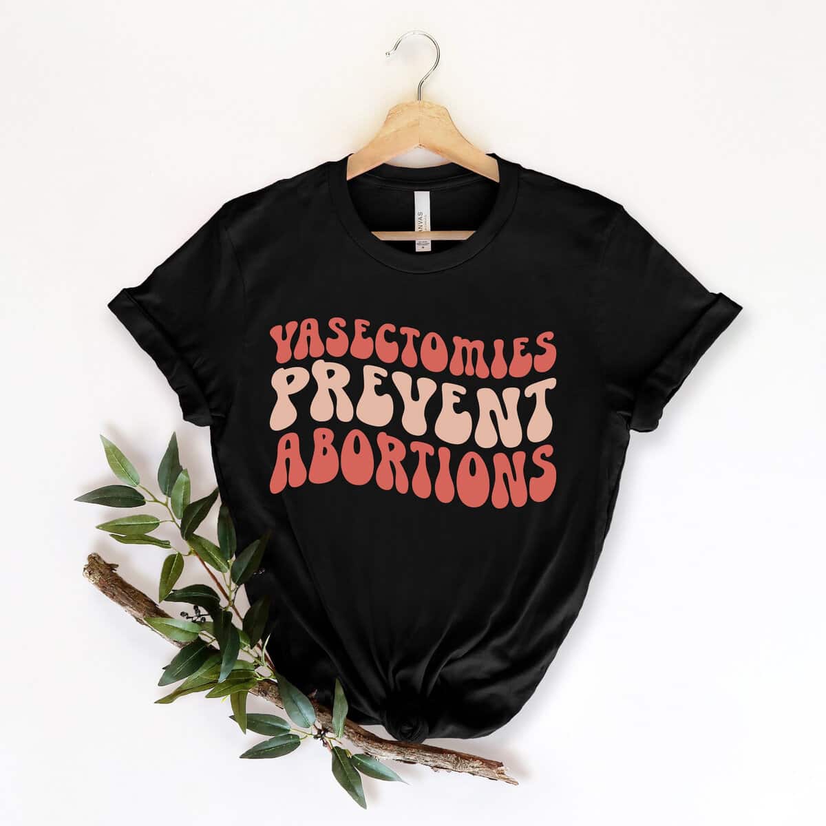 Vasectomies Prevent Abortion T-Shirt Feminism Gift Vasectomies Prevent Abortion T-Shirt Feminism Gift