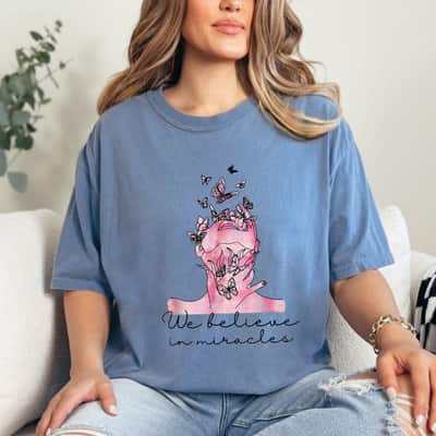 We Believe In Miracles Strong Women Butterfly Breast Cancer T-Shirt