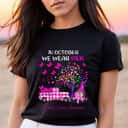 In October We Wear Breast Cancer Awareness Butterfly T-Shirt