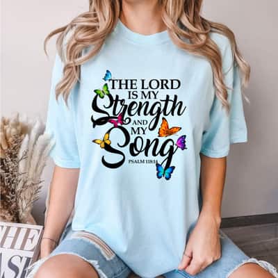 The Lord Is My Strength & My Song Butterfly T-Shirt