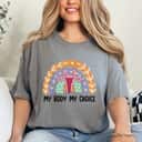 Empowered My Body My Choice T-Shirt Empowered My Body My Choice T-Shirt