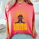 Libra Queen Empowered Gift T-Shirt Libra Queen Empowered Gift T-Shirt
