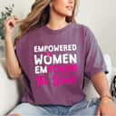 Great Empowered Women Empower The World T-Shirt Great Empowered Women Empower The World T-Shirt