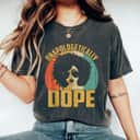 Empowered Unapologetically Dope T-Shirt Empowered Unapologetically Dope T-Shirt