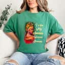 Empowered I Am My Ancestors Wildest Dreams T-Shirt Empowered I Am My Ancestors Wildest Dreams T-Shirt