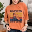 Never Underestimate An Old Lady Who Votes Feminist Empowered Gift T-Shirt