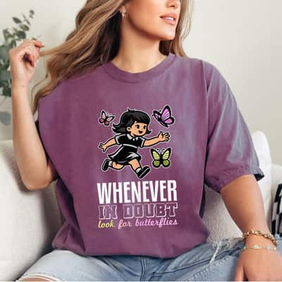 Whenever In Doubt Look For Butterflies T-Shirt