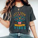 Let's Grow Positive Vibes Flower Garden Butterfly T-Shirt Let's Grow Positive Vibes Flower Garden Butterfly T-Shirt