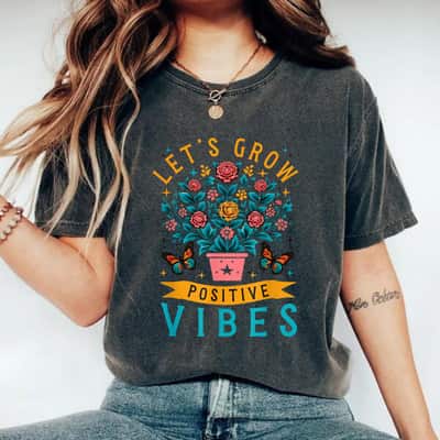 Let's Grow Positive Vibes Flower Garden Butterfly T-Shirt
