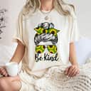 Sunflower Be Kind Cool Girl T-Shirt Sunflower Be Kind Cool Girl T-Shirt