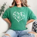 Heart Be Kind Flower T-Shirt Heart Be Kind Flower T-Shirt
