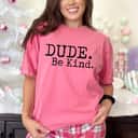 Cool Dude Be Kind T-Shirt Cool Dude Be Kind T-Shirt