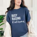 Busy Raising Be Kind Kind Humans T-Shirt Busy Raising Be Kind Kind Humans T-Shirt