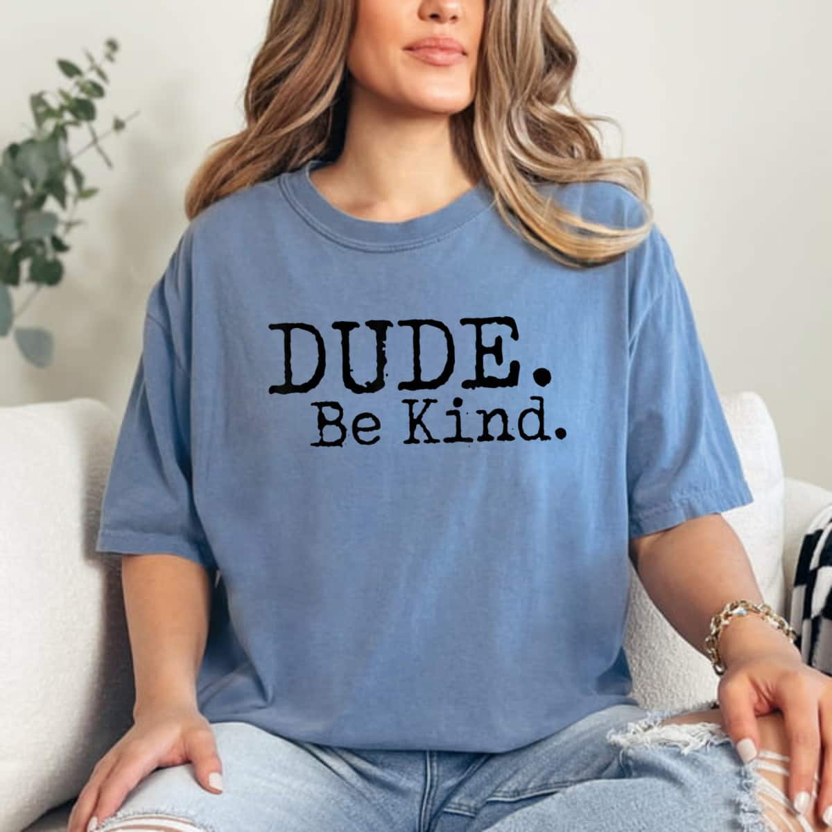 Dude Be Kind T-Shirt Dude Be Kind T-Shirt