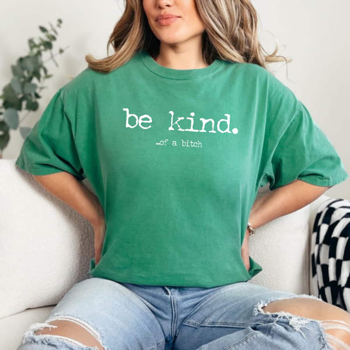 Be Kind Of A Bitch T-Shirt Be Kind Of A Bitch T-Shirt