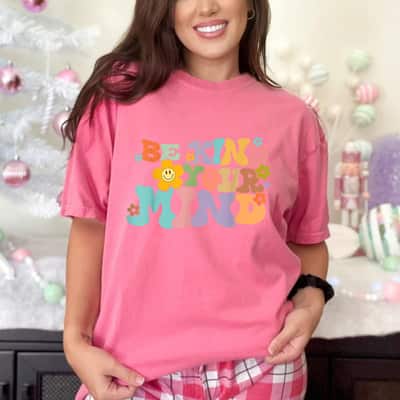 Flower Be Kind Colorful To Your Mind T-Shirt