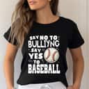 Say No To Bulliyng Say Yes To Baseball Be Kind T-Shirt