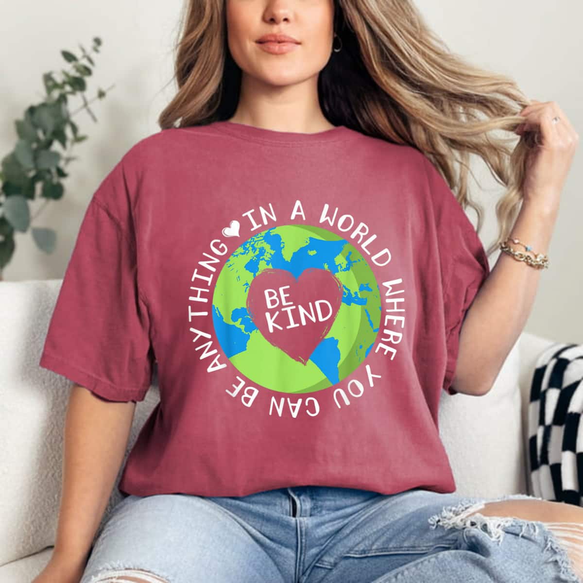 Heart Earth Be Kind In A World Where You Can Be Anything Love T-Shirt Heart Earth Be Kind In A World Where You Can Be Anything Love T-Shirt