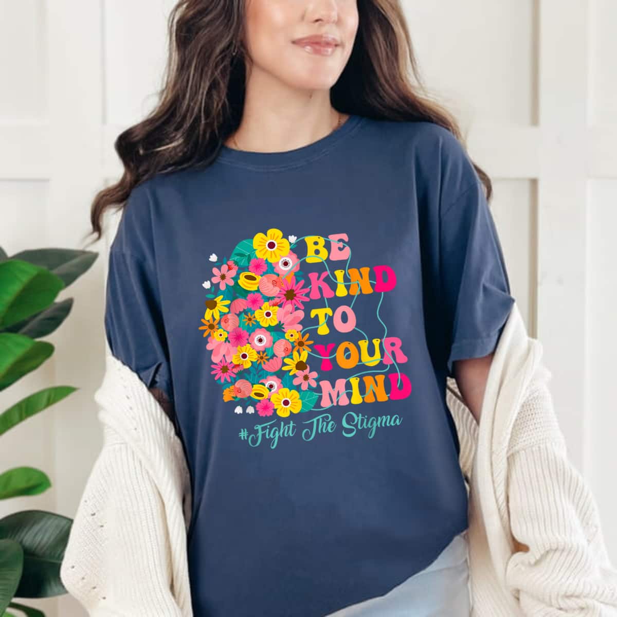 Be Kind To Your Mind Fight The Stigma T-Shirt Be Kind To Your Mind Fight The Stigma T-Shirt