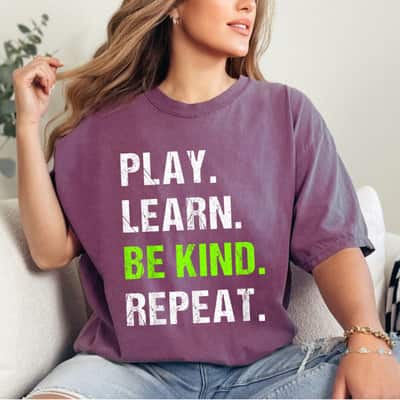 Be Kind Play Learn Repeat T-Shirt