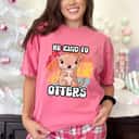 Be Kind To Otters T-Shirt