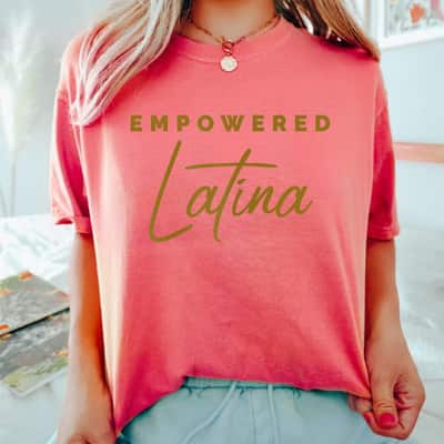 Empowered Latina T-Shirt