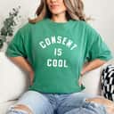 Consent Is Cool Feminist Empowered T-Shirt