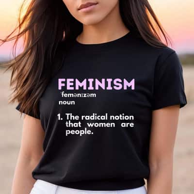 Feminism Definition Rights Empowered T-Shirt
